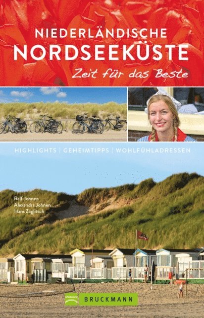 Hans Zaglitsch, Alexandra Johnen, Ralf Johnen - Bruckmann Reiseführer Niederländische Nordseeküste: Zeit für das Beste, E-bok