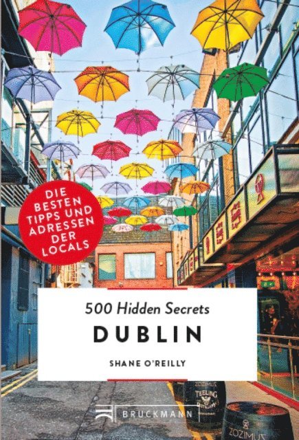 Shane O'Reilly - Bruckmann: 500 Hidden Secrets Dublin, E-bok