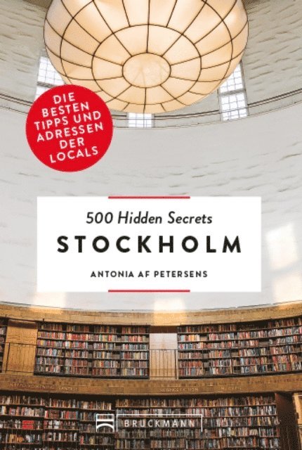 Antonia af Petersens - Bruckmann: 500 Hidden Secrets Stockholm, E-bok