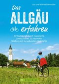 Das Allgau erfahren. 30 Radtouren durch malerische Landschaften und reizvolle Stadte
