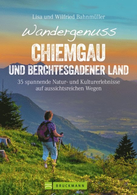 Lisa Bahnmuller, Wilfried Bahnmuller - Wandergenuss Chiemgau und Berchtesgadener Land, E-bok