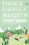 Bruckmann WanderfÃ¼hrer: Einfach glÃ¼cklich wandern in den Bayerischen Voralpen