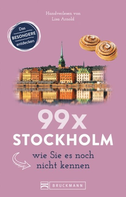 Lisa Arnold - Bruckmann Reiseführer: 99 x Stockholm wie Sie es noch nicht kennen, E-bok