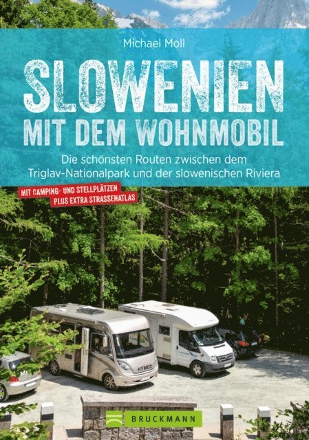 Michael Moll - Slowenien mit dem Wohnmobil. Zwischen dem Triglav Nationalpark und der slowenischen Riviera, E-bok