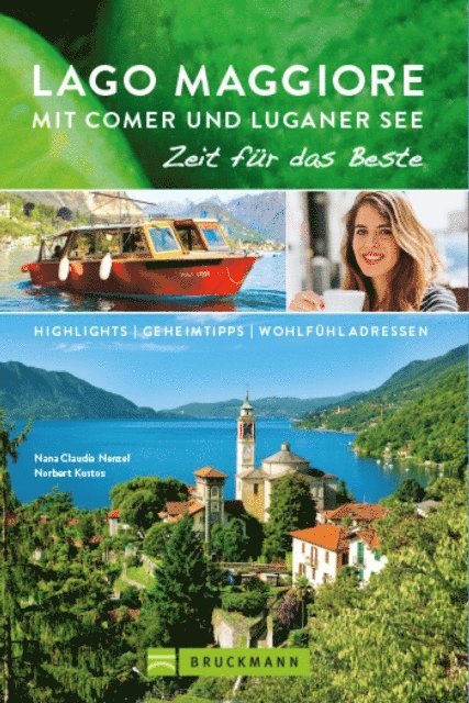 Norbert Kustos, Nana Claudia Nenzel - Bruckmann Reiseführer Lago Maggiore mit Comer und Luganer See: Zeit für das Beste, E-bok