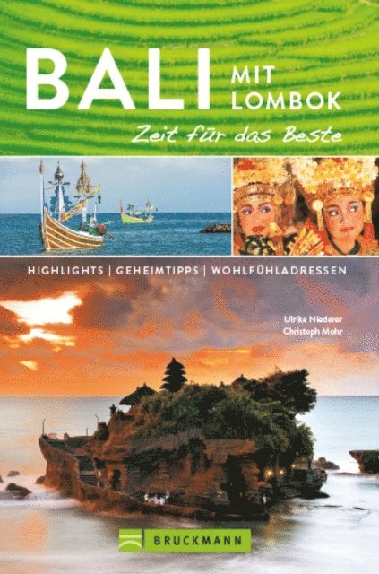Christoph Mohr, Ulrike Niederer - Bruckmann Reiseführer Bali und Lombok: Zeit für das Beste, E-bok