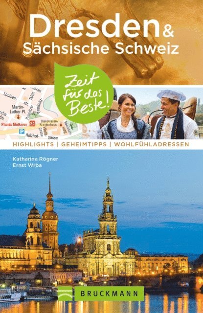 Ernst Wrba, Katharina Rogner - Bruckmann Reiseführer Dresden & Sächsische Schweiz: Zeit für das Beste, E-bok