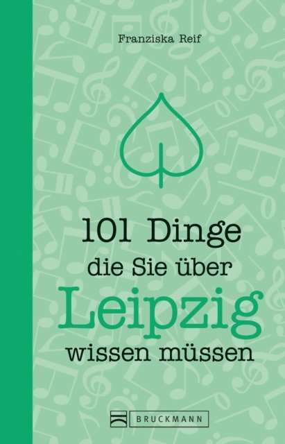 Franziska Reif - 101 Dinge, die Sie über Leipzig wissen müssen, E-bok