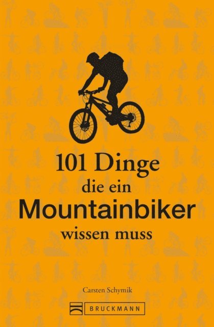 Carsten Schymik - 101 Dinge, die ein Mountainbiker wissen muss, E-bok