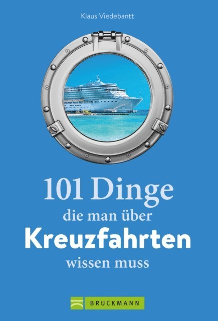 Klaus Viedebantt - 101 Dinge, die man über Kreuzfahrten wissen muss, E-bok