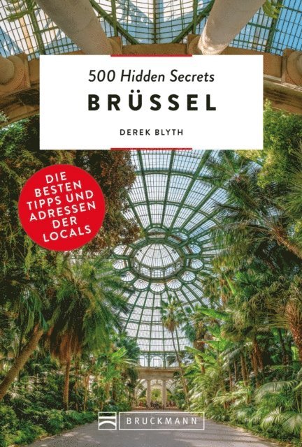 Derek Blyth - Bruckmann Reiseführer: 500 Hidden Secrets Brüssel. Die besten Tipps und Adressen der Locals., E-bok