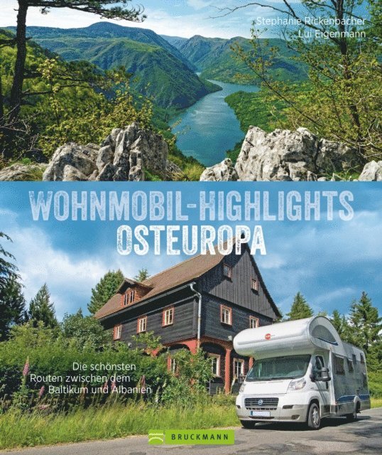 Ludwig Eigenmann, Stephanie Rickenbacher - Wohnmobil-Highlights Osteuropa. Die schönsten Routen zwischen dem Baltikum und Albanien., E-bok