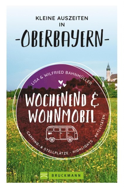 Lisa Bahnmuller, Wilfried Bahnmuller - Wochenend und Wohnmobil. Kleine Auszeiten in Oberbayern., E-bok