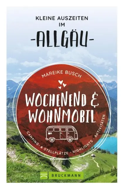 Mareike Busch - Wochenend und Wohnmobil. Kleine Auszeiten im Allgäu., E-bok. Tillgänglighet: Lägg i varukorg