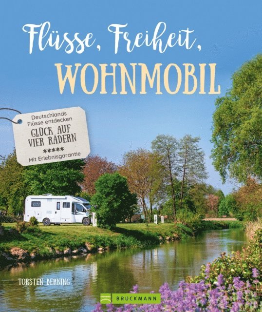 Torsten Berning - Flüsse, Freiheit, Wohnmobil, E-bok