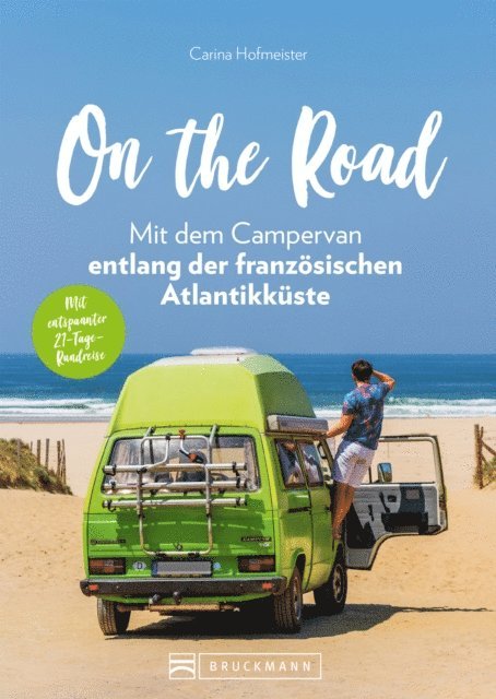 Carina Hofmeister - On the Road – Mit dem Campervan entlang der französischen Atlantikküste. 21-Tage-Rundreise, E-bok
