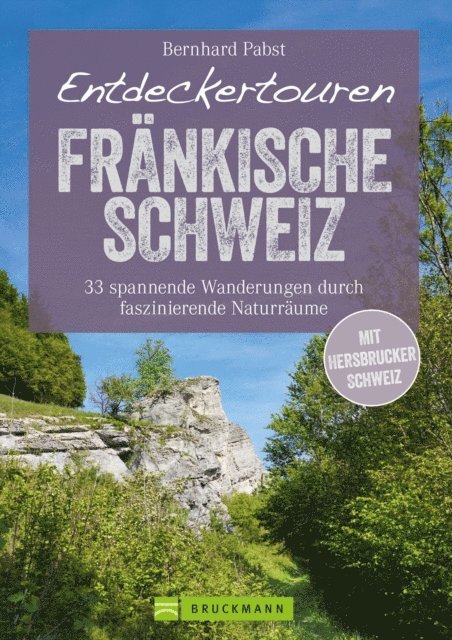 Bernhard Pabst - Bruckmann Wanderführer: Entdeckertouren Fränkische Schweiz. 33 spannende Wanderungen, E-bok