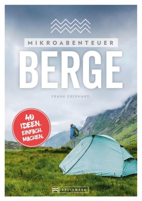 Frank Eberhard - Mikroabenteuer Berge, E-bok