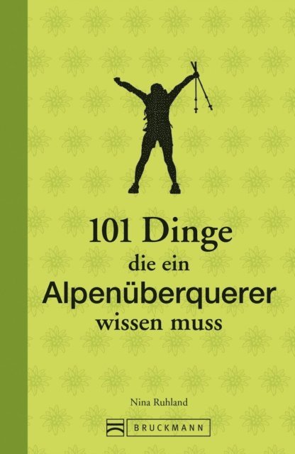 Nina Ruhland - 101 Dinge, die ein Alpenüberquerer wissen muss, E-bok