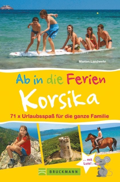 Marion Landwehr - Bruckmann Reiseführer: Ab in die Ferien Korsika. 71x Urlaubsspaß für die ganze Familie., E-bok