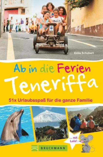 Bruckmann Reiseführer: Ab in die Ferien Teneriffa. 50x Urlaubsspaß für die ganze Familie.