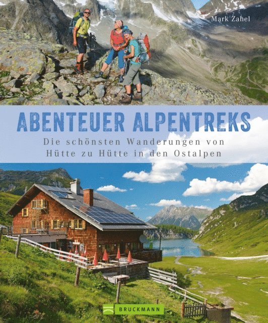 Mark Zahel - Alpentreks: Die schönsten Wanderungen von Hütte zu Hütte in den Ostalpen, E-bok