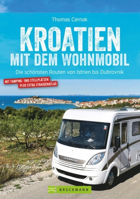 Thomas Cernak - Kroatien mit dem Wohnmobil: Wohnmobil-Reiseführer. Routen von Istrien bis Dubrovnik, E-bok