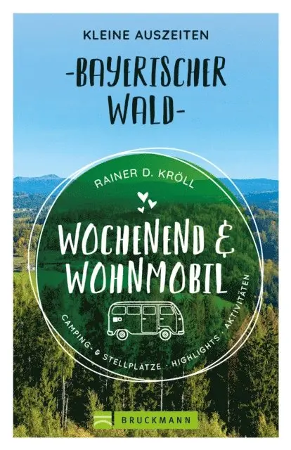 Rainer D. Kroll - Wochenend und Wohnmobil. Kleine Auszeiten im Bayerischen Wald., E-bok. Tillgänglighet: Lägg i varukorg