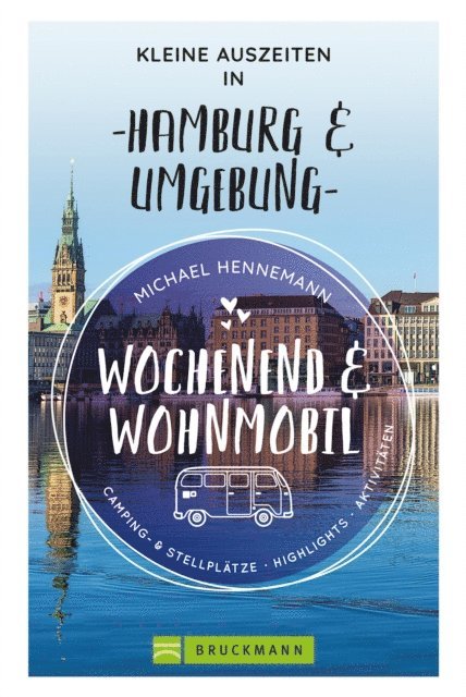Michael Hennemann - Wochenend und Wohnmobil - Kleine Auszeiten in Hamburg & Umgebung, E-bok