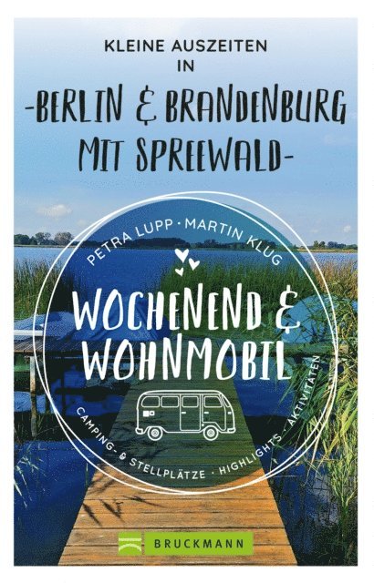 Martin Klug, Petra Lupp - Wochenend und Wohnmobil - Kleine Auszeiten Berlin & Brandenburg mit Spreewald, E-bok