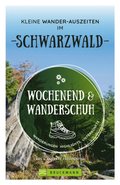 Wochenend und Wanderschuh ? Kleine Wander-Auszeiten im Schwarzwald