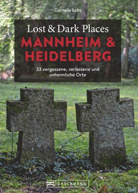 Cornelia Lohs - Lost & Dark Places Heidelberg und Mannheim, E-bok
