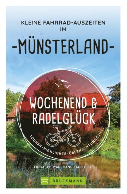 Hans Zaglitsch, Linda O'Bryan - Wochenend und Radelglück – Kleine Fahrrad-Auszeiten im Münsterland, E-bok