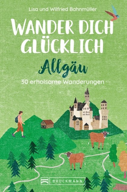 Lisa Bahnmuller, Wilfried Bahnmuller - Wander dich glücklich – Allgäu, E-bok