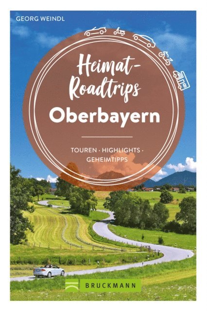 Georg Weindl - Heimat-Roadtrips Oberbayern, E-bok