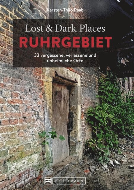 Karsten-Thilo Raab - Lost & Dark Places Ruhrgebiet, E-bok