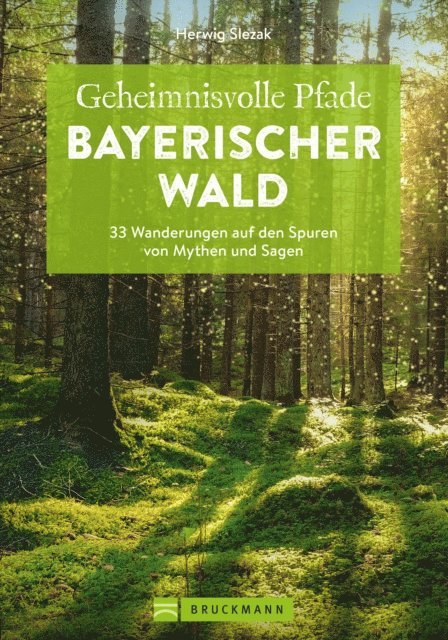 Herwig Slezak - Geheimnisvolle Pfade Bayerischer Wald, E-bok