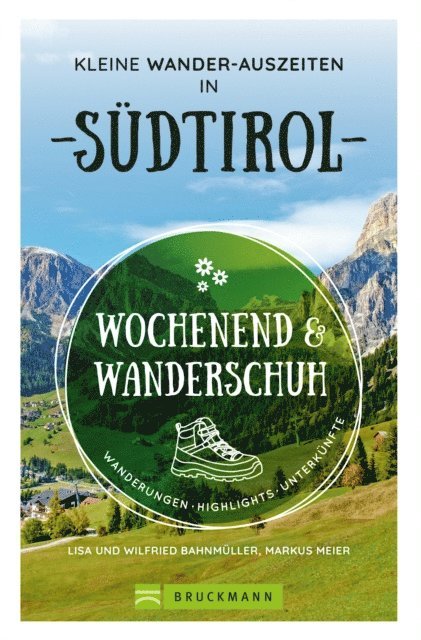 Lisa Bahnmuller, Wilfried Bahnmuller, Markus Meier - Wochenend und Wanderschuh – Kleine Wander-Auszeiten in Südtirol, E-bok