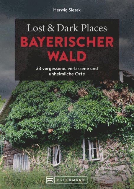 Herwig Slezak - Lost & Dark Places Bayerischer Wald, E-bok