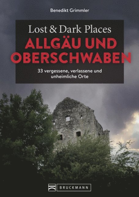Benedikt Grimmler - Lost & Dark Places Allgäu & Oberschwaben, E-bok