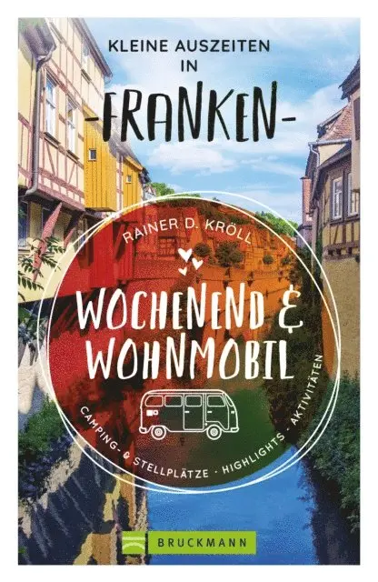 Rainer D. Kroll - Wochenend und Wohnmobil - Kleine Auszeiten Franken, E-bok. Tillgänglighet: Lägg i varukorg
