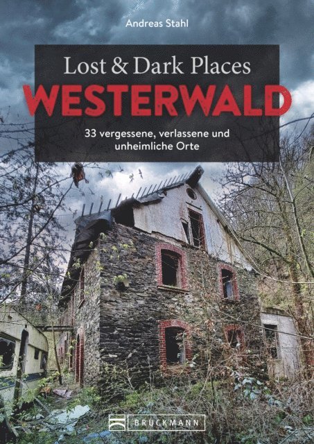 Andreas Stahl - Lost & Dark Places Westerwald, E-bok