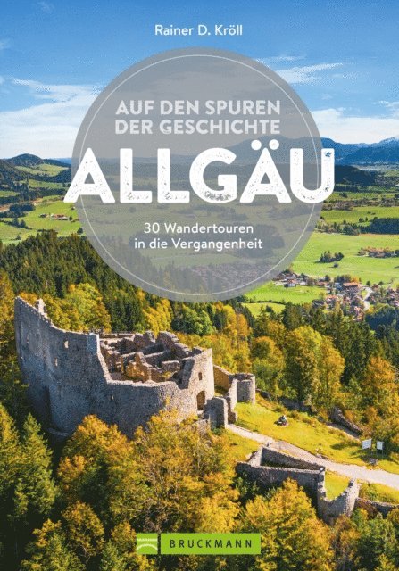 Rainer D. Kroll - Auf den Spuren der Geschichte Allgäu, E-bok