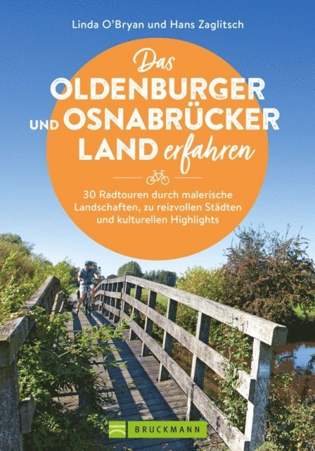 Hans Zaglitsch, Linda O'Bryan - Das Oldenburger und Osnabrücker Land erfahren 30 Radtouren durch malerische Landschaften, zu reizvollen Städten und kulturellen Highlights, E-bok