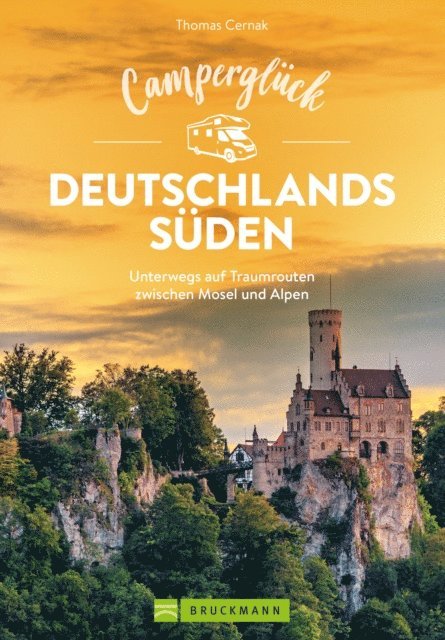 Thomas Cernak - Camperglück Deutschlands Süden Die schönsten Touren von den  Mittelgebirgen bis in die Alpen, E-bok