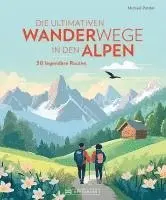 Die ultimativen Wanderwege in den Alpen