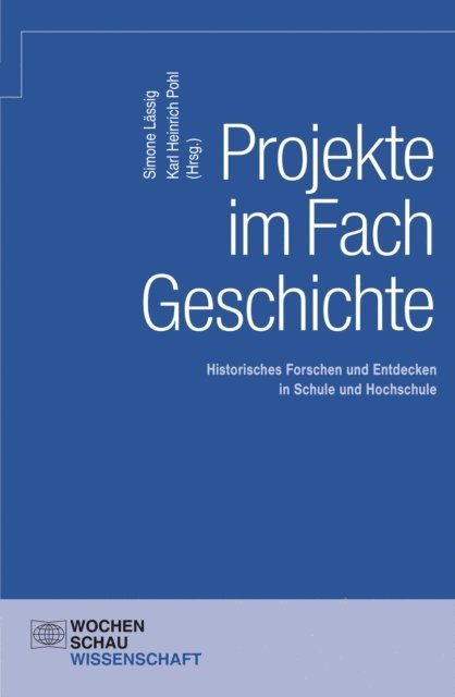 Karl H. Pohl, Simone Lassig - Projekte im Fach Geschichte, E-bok