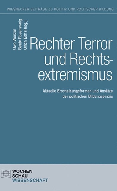 Ulrich Eith, Beate Rosenzweig, Uwe Wenzel - Rechter Terror und Rechtsextremismus, E-bok
