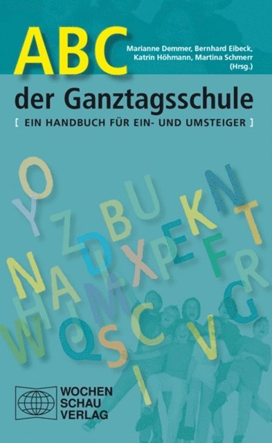 Martina Schmerr, Katrin Hohmann, Bernhard Eibeck, Marianne Demmer - ABC der Ganztagsschule, E-bok