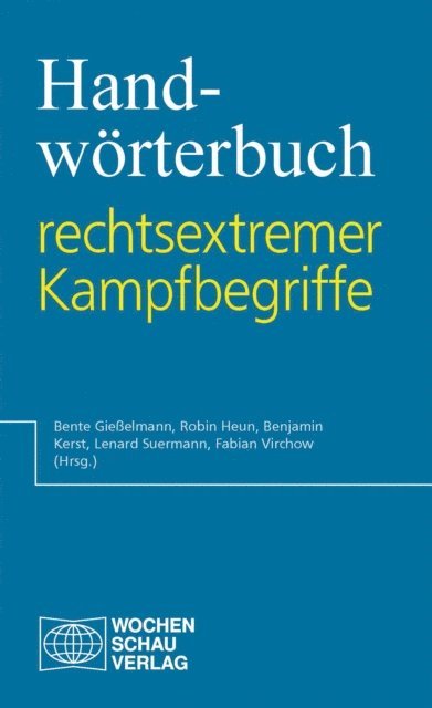 Fabian Virchow, Lenard Suermann, Benjamin Kerst, Robin Heun, Bente Gieelmann - Handwörterbuch rechtsextremer Kampfbegriffe, E-bok